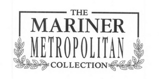 THE MARINER METROPOLITAN COLLECTION