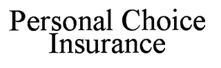 PERSONAL CHOICE INSURANCE