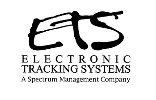 ETS ELECTRONIC TRACKING SYSTEMS A SPECTRUM MANAGEMENT COMPANY