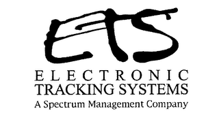 ETS ELECTRONIC TRACKING SYSTEMS A SPECTRUM MANAGEMENT COMPANY