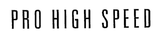 PRO HIGH SPEED