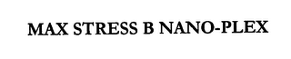 MAX STRESS B NANO-PLEX