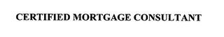 CERTIFIED MORTGAGE CONSULTANT