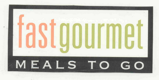 FAST GOURMET MEALS TO GO