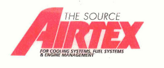 AIRTEX THE SOURCE FOR COOLING SYSTEMS, FUEL SYSTEMS & ENGINE MANAGEMENT