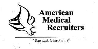 AMERICAN MEDICAL RECRUITERS "YOUR LINK TO THE FUTURE"