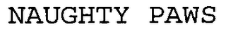 NAUGHTY PAWS