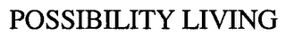 POSSIBILITY LIVING