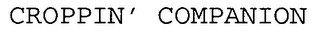 CROPPIN' COMPANION