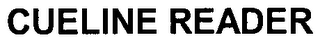 CUELINE READER