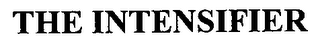 THE INTENSIFIER