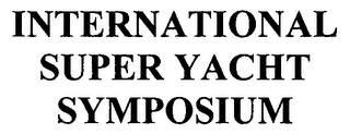 INTERNATIONAL SUPER YACHT SYMPOSIUM