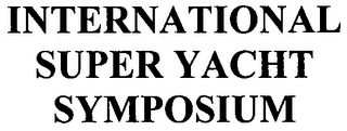 INTERNATIONAL SUPER YACHT SYMPOSIUM