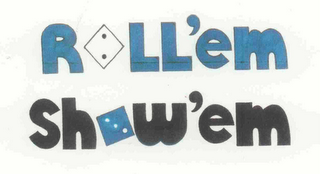 ROLL'EM SHOW'EM