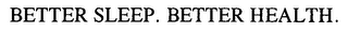 BETTER SLEEP. BETTER HEALTH.