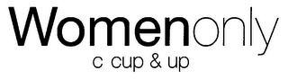 WOMENONLY C CUP & UP