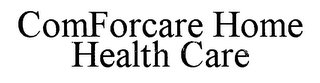 COMFORCARE HOME HEALTH CARE