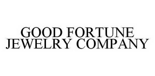 GOOD FORTUNE JEWELRY COMPANY