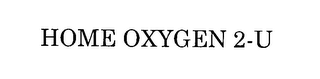 HOME OXYGEN 2-U