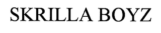 SKRILLA BOYZ