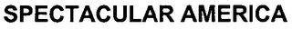 SPECTACULAR AMERICA