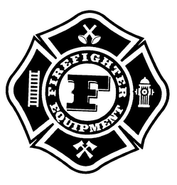 F FIREFIGHTER EQUIPMENT