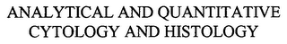 ANALYTICAL AND QUANTITATIVE CYTOLOGY AND HISTOLOGY