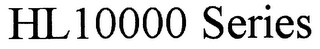 HL10000 SERIES