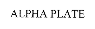 ALPHA PLATE