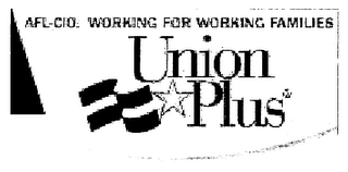 AFL-CIO WORKING FOR WORKING FAMILIES UNION PLUS