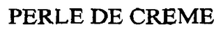 PERLE DE CREME