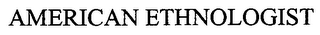 AMERICAN ETHNOLOGIST