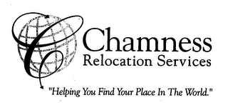 C CHAMNESS RELOCATION SERVICES "HELPING YOU FIND YOUR PLACE IN THE WORLD".