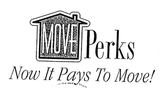 MOVE PERKS NOW IT PAYS TO MOVE!