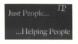 JUST PEOPLE...  ...HELPING PEOPLE JP