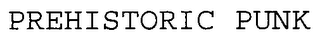 PREHISTORIC PUNK