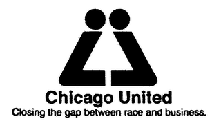 CHICAGO UNITED CLOSING THE GAP BETWEEN RACE AND BUSINESS.