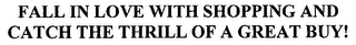 FALL IN LOVE WITH SHOPPING AND CATCH THE THRILL OF A GREAT BUY!