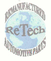 RETECH REMANUFACTURED AUTOMOTIVE PARTS