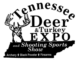 TENNESSEE DEER & TURKEY EXPO AND SHOOTING SPORTS SHOW ARCHERY BLACK POWDER FIREARMS