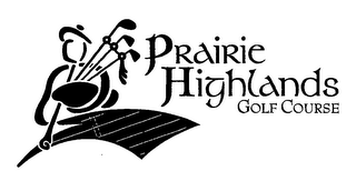 PRAIRIE HIGHLANDS GOLF COURSE