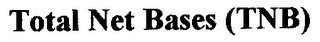 TOTAL NET BASES (TNB)