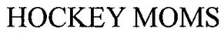 HOCKEY MOMS