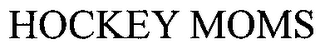 HOCKEY MOMS