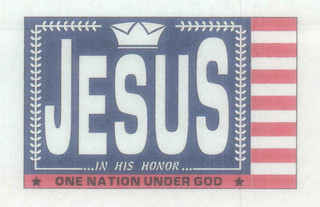 JESUS IN HIS HONOR ONE NATION UNDER GOD