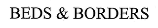 BEDS & BORDERS