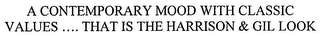 A CONTEMPORARY MOOD WITH CLASSIC VALUES.... THAT IS THE HARRISON & GIL LOOK