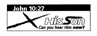 HIS SON CAN YOU HEAR HIM NOW? JOHN 10:27