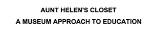 AUNT HELEN'S CLOSET A MUSEUM APPROACH TO EDUCATION