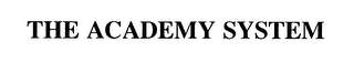 THE ACADEMY SYSTEM